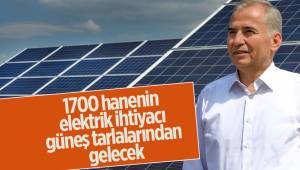 1700 hanenin elektrik ihtiyacı güneş tarlalarından gelecek