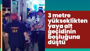 3 metre yükseklikten yaya alt geçidinin boşluğuna düştü