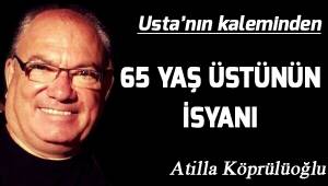 65 Yaş üstünün isyanı