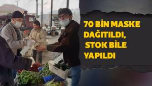 70 BİN MASKE DAĞITILDI, STOK BİLE YAPILDI