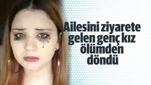 Ailesini ziyarete gelen genç kız ölümden döndü