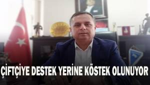 Akcan; çiftçiye destek yerine köstek olunuyor