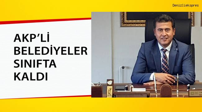 AKP’Lİ BELEDİYELER SINIFTA KALDI