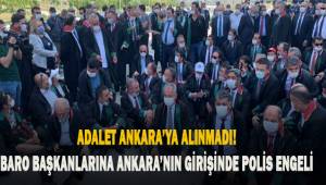 Ankara'ya yürümek isteyen baro başkanları şehrin girişinde polis engeli ile karşılaştı.