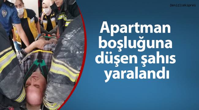 Apartman boşluğuna düşen şahıs yaralandı