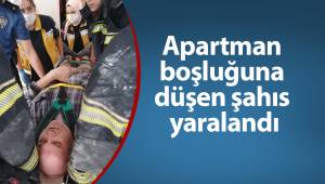 Apartman boşluğuna düşen şahıs yaralandı