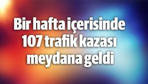 Bir hafta içerisinde 107 trafik kazası meydana geldi
