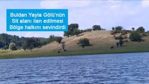 Buldan Yayla Gölü'nün Doğal Sit Alanı ilan edilmesi memnuniyetle karşılandı
