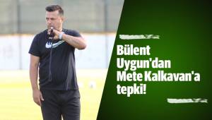 Bülent Uygun'dan Mete Kalkavan'a tepki!