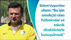 Bülent Uygun’dan sitem: “Bu işin emekçisi olan futbolcular ve teknik direktörlerle konuşulmadı”