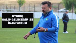Bülent Uygun: “Galip geleceğimize inanıyoruz”