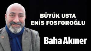 Büyük Usta Enis Fosforoğlu