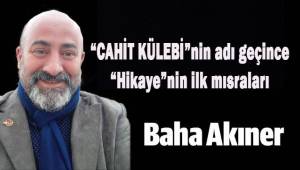 Cahit KÜLEBİ’nin adı geçince