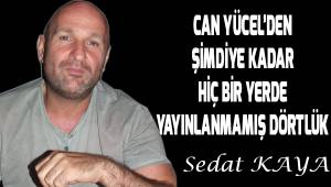 CAN YÜCEL'DEN BUGÜNE KADAR HİÇ BİR YERDE YAYINLANMAMIŞ DÖRTLÜK