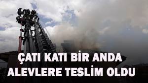 Çatı katı bir anda alevlere teslim oldu