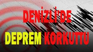Denizli'de meydana gelen deprem korkuttu