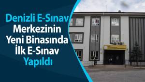 Denizli E-Sınav Merkezinin Yeni Binasında İlk E-Sınav Yapıldı