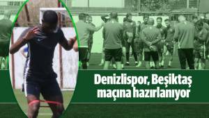 Denizlispor, Beşiktaş maçına hazırlanıyor