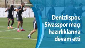 Denizlispor, Sivasspor maçı hazırlıklarına devam etti