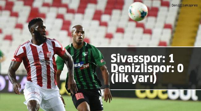 DG Sivasspor: 1 - Denizlispor: 0 (İlk yarı)