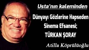 Dünyayı Gözlerine Hapseden Sinema Efsanesi; TÜRKAN ŞORAY...