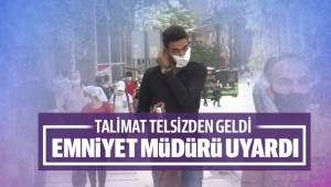 Emniyet müdüründen telsiz anonsu ile ‘maske takılması zorunluluğu’ talimatı