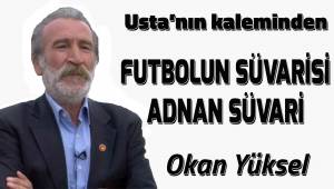FUTBOLUN SÜVARİSİ; ADNAN SÜVARİ