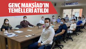 GENÇ MAKSİAD’IN TEMELLERİ ATILDI