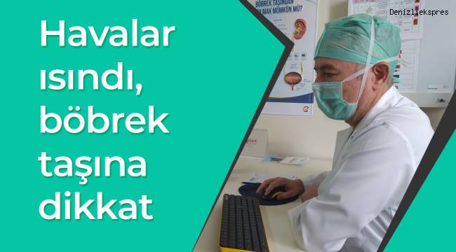Havalar ısındı, böbrek taşına dikkat