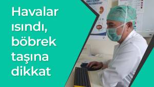 Havalar ısındı, böbrek taşına dikkat