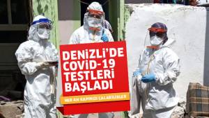 Her an kapınızı çalabilirler, COVİD-19 testleri başladı