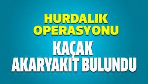 Hurdaların altından kaçak akaryakıt çıktı