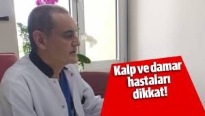 Kalp ve damar hastaları dikkat!