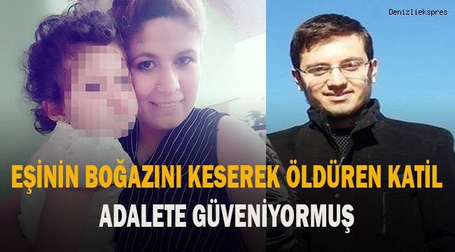 Karısının boğazını keserek öldüren katil zanlısı koca: ‘adalete güveniyorum’
