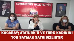Kocabay; Atatürk'ü ve Türk kadınını yok saymak saygısızlıktır