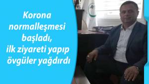Korona normalleşmesi başladı, ilk ziyareti yapıp övgüler yağdırdı