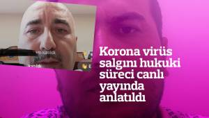 Korona virüs salgını hukuki süreci canlı yayında anlatıldı