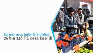 Korona virüs tedbirleri ihlaline 26 bin 348 TL ceza kesildi