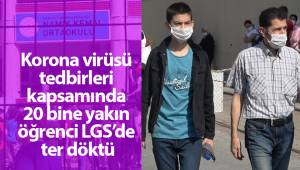 Korona virüsü tedbirleri kapsamında 20 bine yakın öğrenci LGS’de ter döktü
