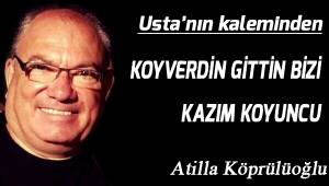 KOYVERDİN GİTTİN BİZİ KÂZIM KOYUNCU