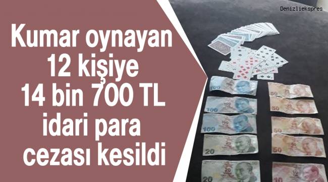Kumar oynayan 12 kişiye 14 bin 700 TL idari para cezası kesildi