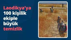 Laodikya’ya 100 kişilik ekiple büyük temizlik