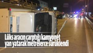 Lüks aracın çarptığı kamyonet yan yatarak metrelerce sürüklendi