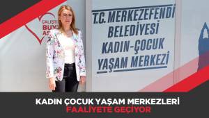 Merkezefendi’de 4 yeni Kadın Çocuk Yaşam Merkezi faaliyete geçiyor