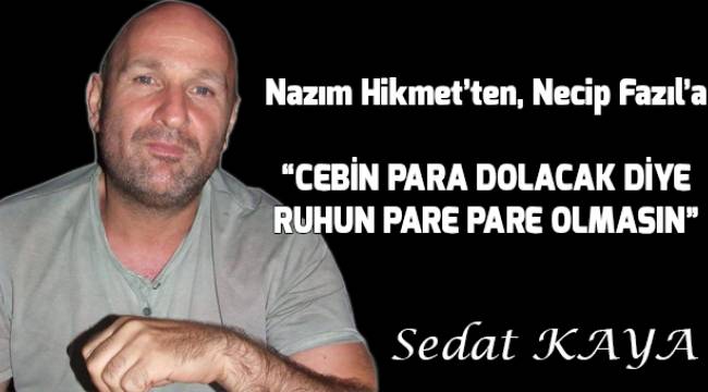 Nazım Hikmet'ten Necip Fazıl'a;