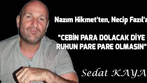 Nazım Hikmet'ten Necip Fazıl'a;