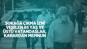 Normalleşme süreci en çok 65 yaş ve üstü vatandaşları memnun etti