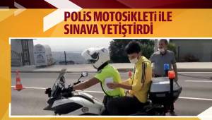 Nüfus cüzdanını kaybeden öğrenciyi sınava motosikletli polis yetiştirdi