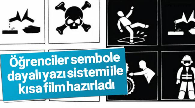 Öğrenciler sembole dayalı yazı sistemi ile kısa film hazırladı