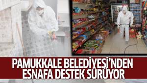 PAMUKKALE BELEDİYESİ’NDEN ESNAFA DESTEK SÜRÜYOR